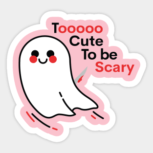 to cute to be scary Sticker